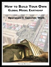How to Build a Global Model Earthship Operation II: Concrete Work photo №1