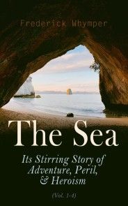 The Sea: Its Stirring Story of Adventure, Peril, & Heroism (Vol. 1-4) photo №1
