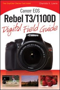 Canon EOS Rebel T3/1100D Digital Field Guide photo №1