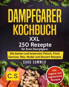 DAMPFGARER KOCHBUCH: XXL. 250 Rezepte für Ihren Dampfgarer Foto №1
