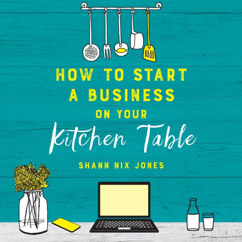 How to Start a Business on Your Kitchen Table photo 2