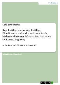 Regelmäßige und unregelmäßige Pluralformen anhand von farm animals bilden und in einer Präsentation vorstellen (5. Klasse, Englisch) Foto №1
