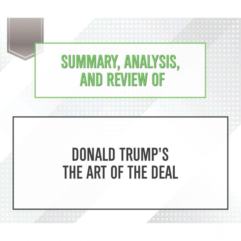 Summary, Analysis, and Review of Donald Trump's The Art of the Deal photo 2