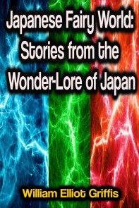 Japanese Fairy World: Stories from the Wonder-Lore of Japan photo №1