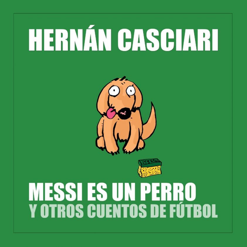 Messi Es un Perro y Otros Cuentos de Fútbol photo 2