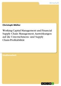 Working Capital Management und Financial Supply Chain Management. Auswirkungen auf die Unternehmens- und Supply Chain-Profitabilität Foto №1