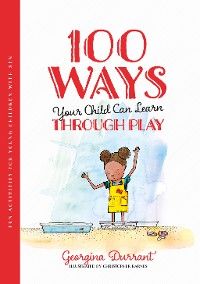 100 Ways Your Child Can Learn Through Play photo №1