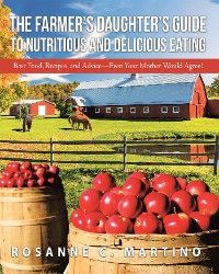 The Farmer'S Daughter'S Guide to Nutritious and Delicious Eating Foto №1