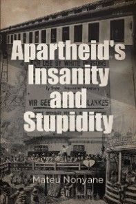 Apartheid's Insanity and Stupidity photo №1