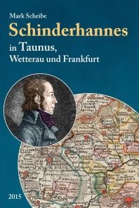Der berüchtigte Schinderhannes in Taunus, Wetterau und Frankfurt Foto №1