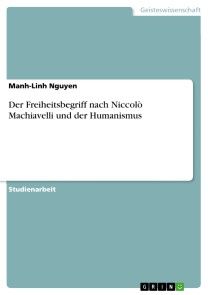 Der Freiheitsbegriff nach Niccolò Machiavelli und der Humanismus Foto №1