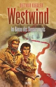 Dietmar Kueglers Westwind 04: Im Banne des Donnervogels Foto №1