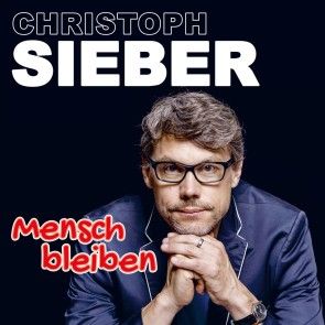 Christoph Sieber, Mensch bleiben Foto 1
