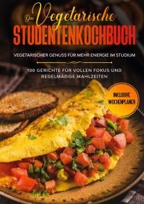 Das vegetarische Studentenkochbuch - vegetarischer Genuss für mehr Energie im Studium: 100 Gerichte für vollen Fokus und regelmäßige Mahlzeiten | Inklusive Wochenplaner Foto №1