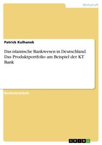 Das islamische Bankwesen in Deutschland. Das Produktportfolio am Beispiel der KT Bank Foto №1