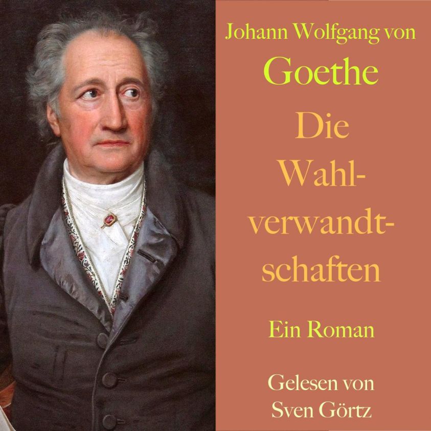 Johann Wolfgang von Goethe: Die Wahlverwandtschaften Foto 1