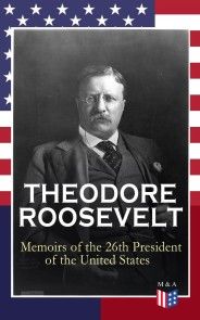 THEODORE ROOSEVELT - Memoirs of the 26th President of the United States photo №1