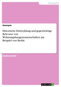 Historische Entwicklung und gegenwärtige Relevanz von Wohnungsbaugenossenschaften am Beispiel von Berlin Foto №1