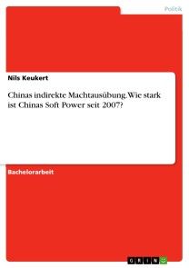 Chinas indirekte Machtausübung. Wie stark ist Chinas Soft Power seit 2007? Foto №1