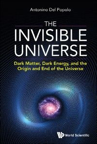 Invisible Universe, The: Dark Matter, Dark Energy, And The Origin And End Of The Universe photo №1