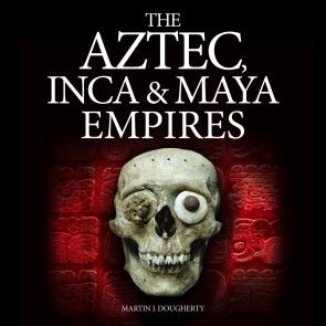 The Aztec, Inca and Maya Empires (Unabridged) photo №1