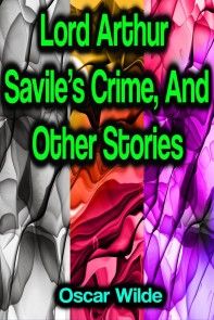 Lord Arthur Savile's Crime, And Other Stories photo №1