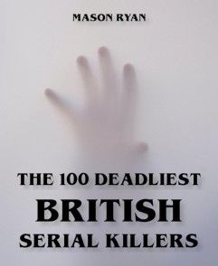 The 100 Deadliest British Serial Killers photo №1