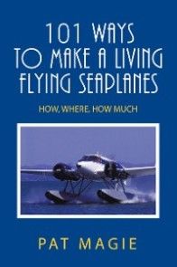 101 Ways to Make a Living Flying Seaplanes photo №1