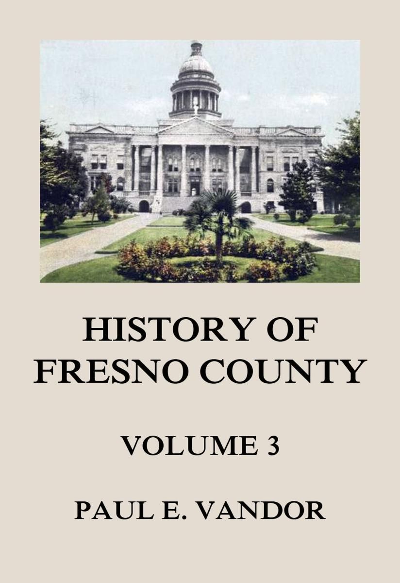 History of Fresno County, Vol. 3 photo №1