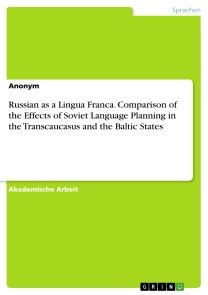 Russian as a Lingua Franca. Comparison of the Effects of Soviet Language Planning in the Transcaucasus and the Baltic States Foto №1