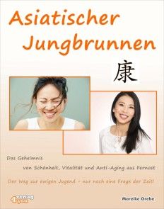 Asiatischer Jungbrunnen - Das Geheimnis von Schönheit, Vitalität und Anti-Aging aus Fernost. Foto №1