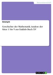 Geschichte der Mathematik. Analyse der Sätze 1 bis 5 aus Euklids Buch XV Foto №1