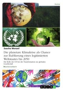 Die planetare Klimakrise als Chance zur Etablierung eines legitimierten Weltstaates bis 2050 Foto №1