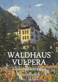 Waldhaus Vulpera: Geheimnisse eines Grandhotels Foto №1