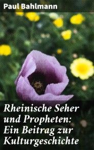 Rheinische Seher und Propheten: Ein Beitrag zur Kulturgeschichte Foto №1