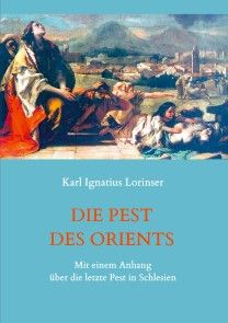 Die Pest des Orients. Mit einem Anhang über die letzte Pest in Schlesien 1708-1712. Foto №1