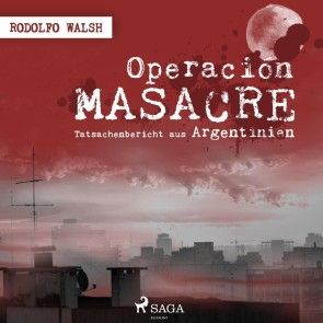 Operación Masacre - Tatsachenbericht aus Argentinien (Ungekürzt) Foto №1