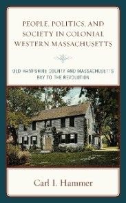 People, Politics, and Society in Colonial Western Massachusetts photo №1