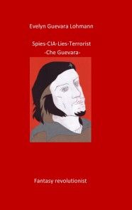 Spies-C.I.A-Lies-Terrorist-Che Guevara photo №1