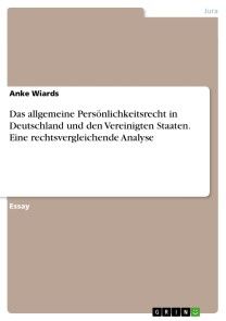 Das allgemeine Persönlichkeitsrecht in Deutschland und den Vereinigten Staaten. Eine rechtsvergleichende Analyse Foto №1