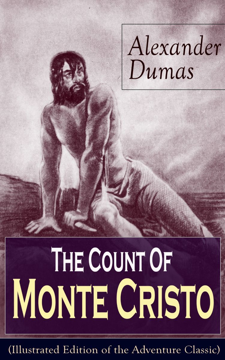 The Count Of Monte Cristo (Illustrated Edition of the Adventure Classic) photo №1