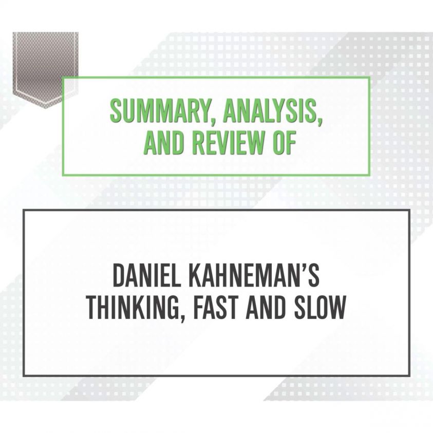 Summary, Analysis, and Review of Daniel Kahneman's Thinking, Fast and Slow photo 2