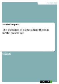 The usefulness of old testament theology for the present age photo №1
