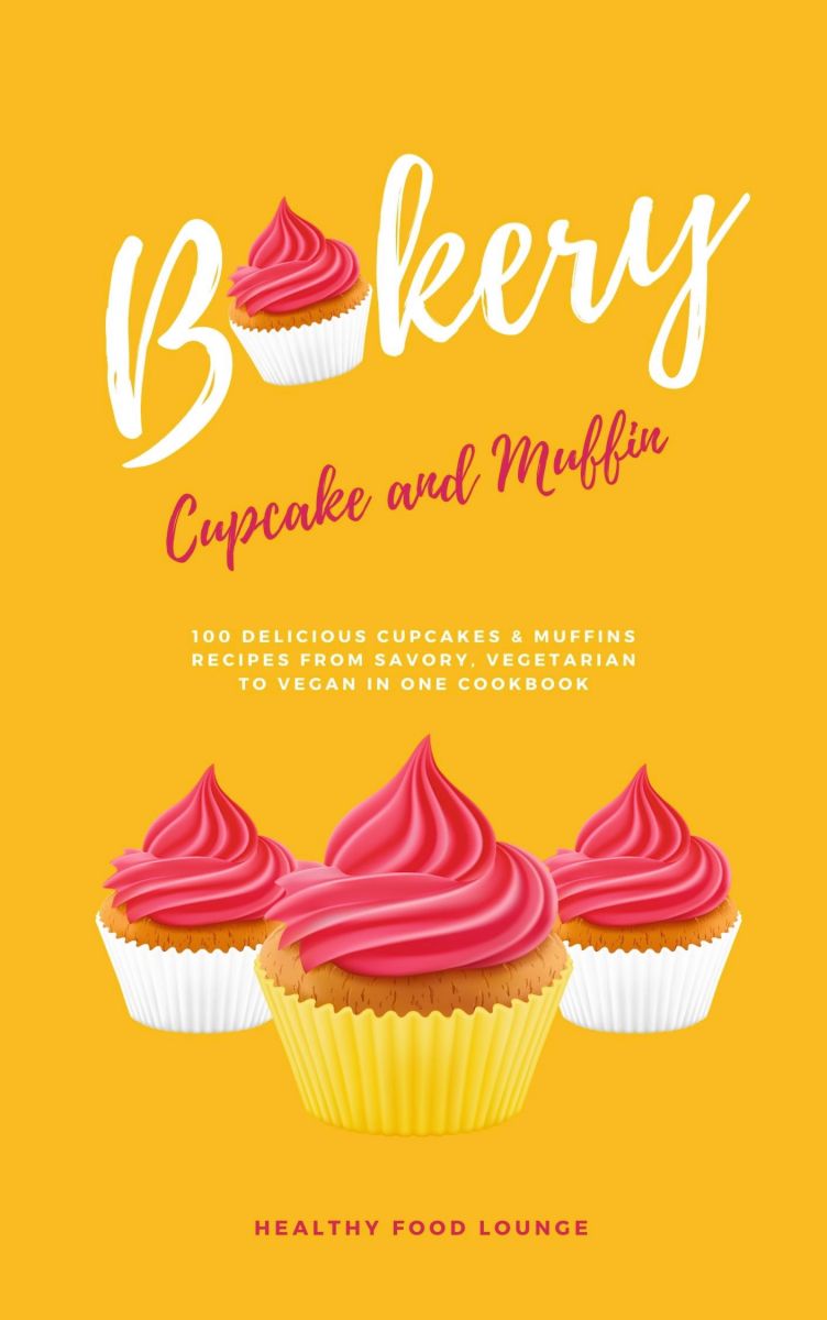 Cupcake And Muffin Bakery: 100 Delicious Cupcakes & Muffins Recipes From Savory, Vegetarian To Vegan In One Cookbook photo №1