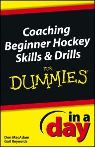 Coaching Beginner Hockey Skills and Drills In A Day For Dummies photo №1