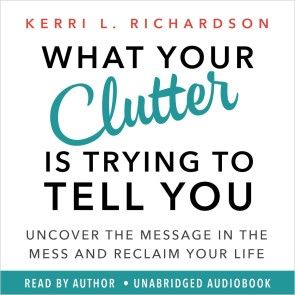 What Your Clutter Is Trying to Tell You photo 1