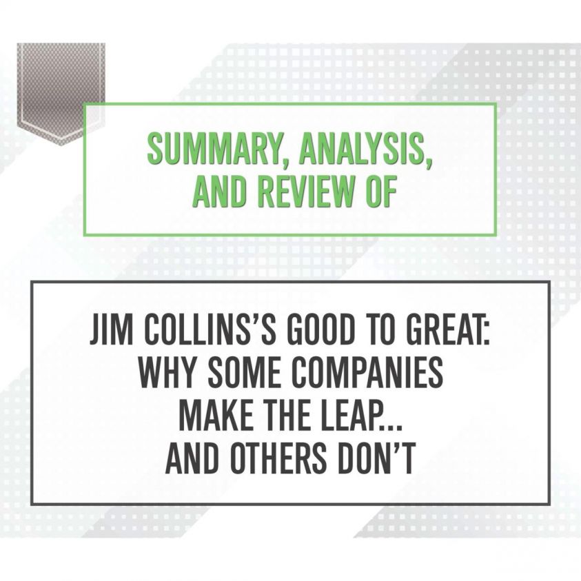 Summary, Analysis, and Review of Jim Collins's Good to Great: Why Some Companies Make the Leap... and Others Don't photo 2