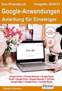 Das Praxisbuch Google-Anwendungen - Anleitung für Einsteiger (Ausgabe 2020/21) Foto №1
