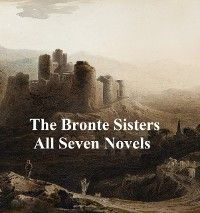 The Bronte Sisters All Seven Novels photo №1