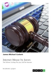 Internet Misuse by Jurors. The Debate Circling The Jury and the Internet photo №1